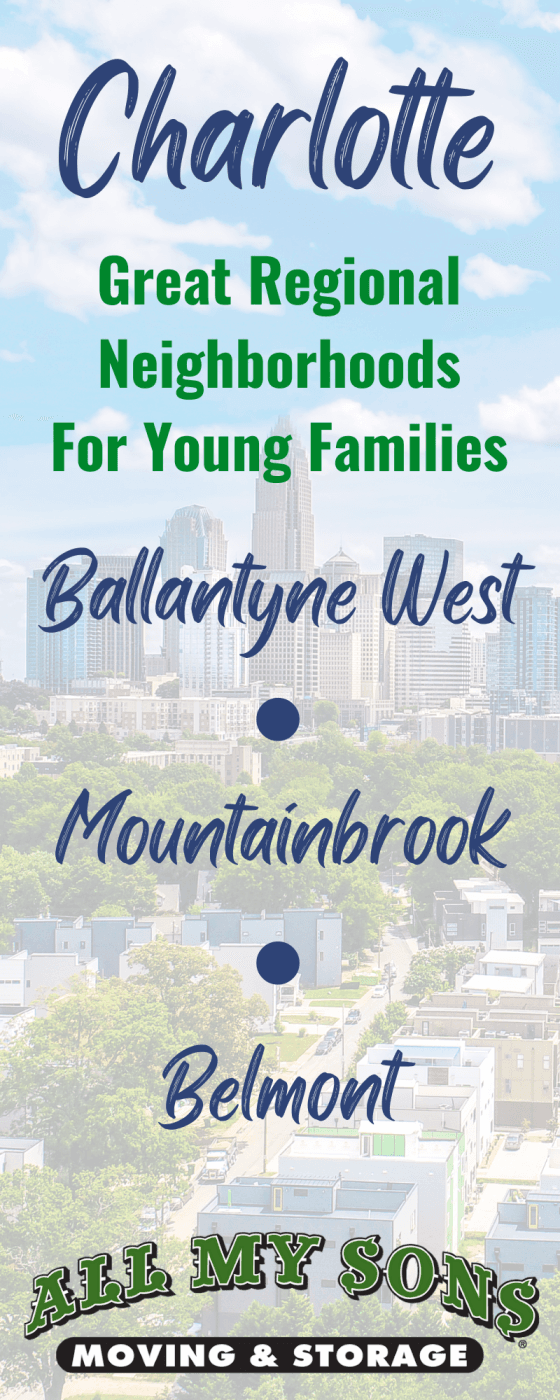 Great Regional Neighborhoods for Young Families in the Charlotte Area. Ballantyne West, Mountainbrook, Belmont.